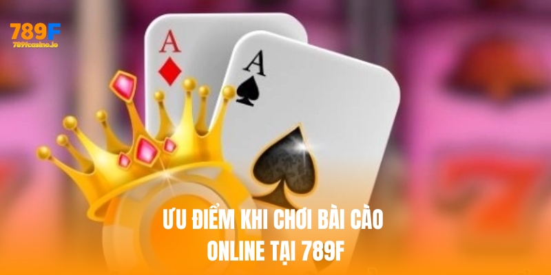 Chơi bài cào online tại nhà cái 789F - Lựa chọn số 1 khi cá cược Ưu điểm khi chơi bài cào online tại 789f