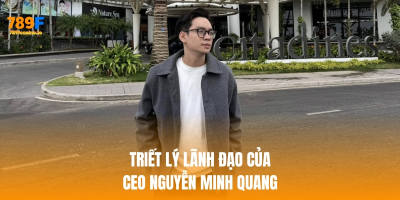 Triết lý lãnh đạo của ceo nguyễn minh quang
