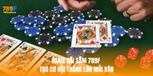 Game Bài Sâm 789F – Cảm Giác Đấu Trí, Thắng Lớn Mỗi Ván