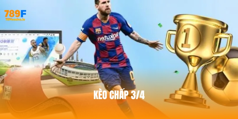 Kèo chấp 3/4 là gì? Cách chơi hiệu quả tại nhà cái 789F Kèo chấp 3/4 là gì? Cách chơi hiệu quả tại nhà cái 789F