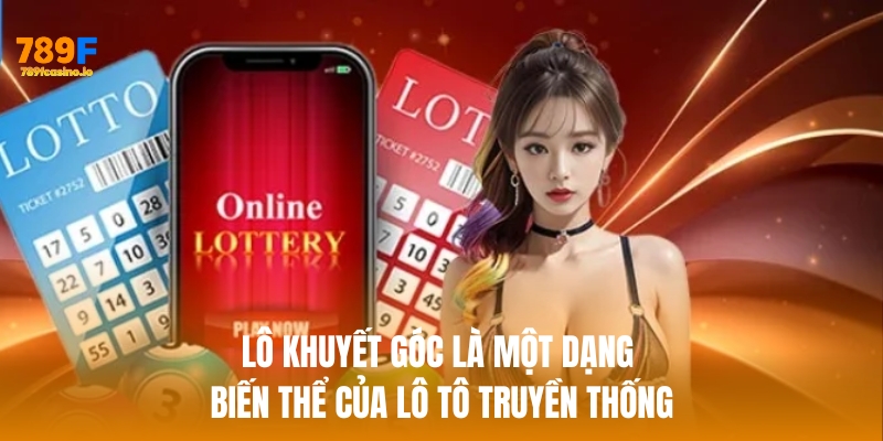 Lô khuyết góc là một dạng biến thể của lô tô truyền thống