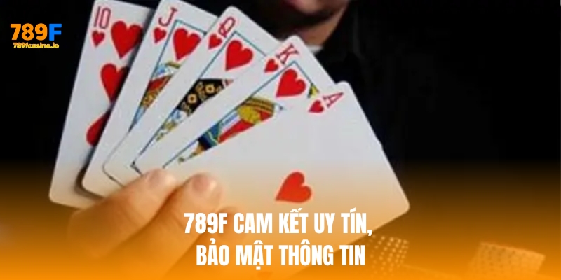 789f cam kết uy tín, bảo mật thông tin