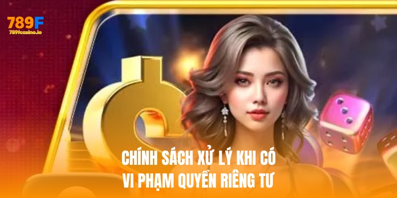 Quyền riêng tư – Nền tảng xây dựng niềm tin tại 789f Nhà cái 789f xử lý khi có vi phạm quyền riêng tư