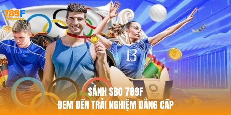 Sảnh SBO 789f đem đến trải nghiệm đẳng cấp